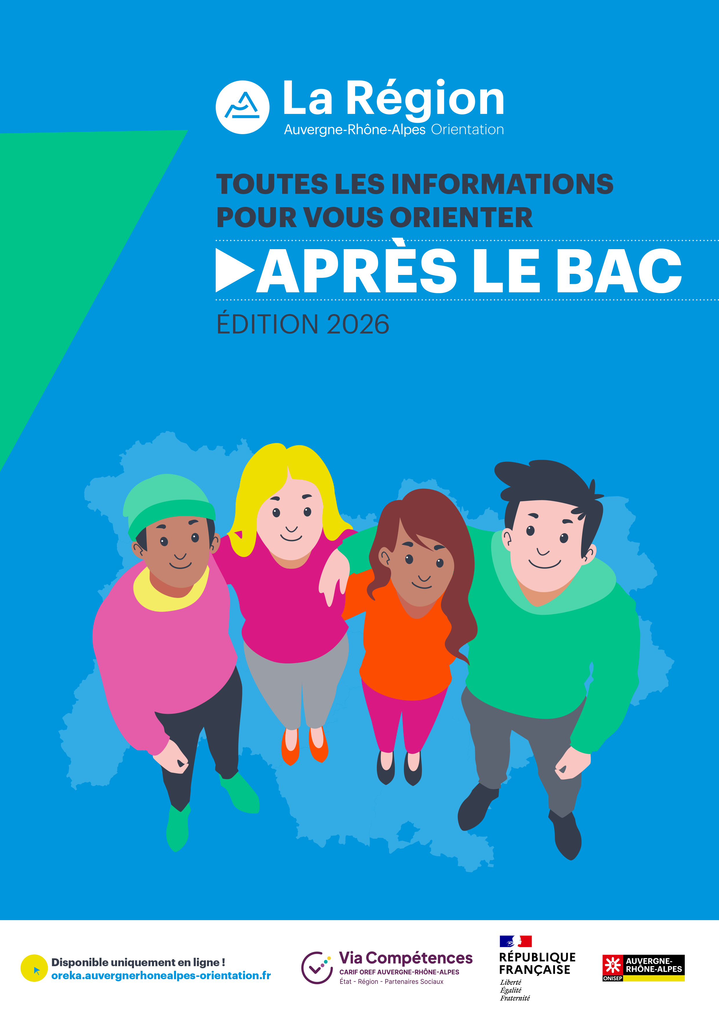 La Région Auvergne-Rhône-Alpes Orientation - Toutes les informations pour vous orienter après le bac - édition 2026 - Disponible uniquement en ligne ! oreka.auvergnerhonealpes-orientation.fr Logos Via Compétences État Onisep