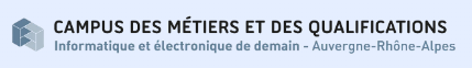 Campus des métiers et des qualifications - Informatique et électronique de demain - Auvergne-Rhône-Alpes